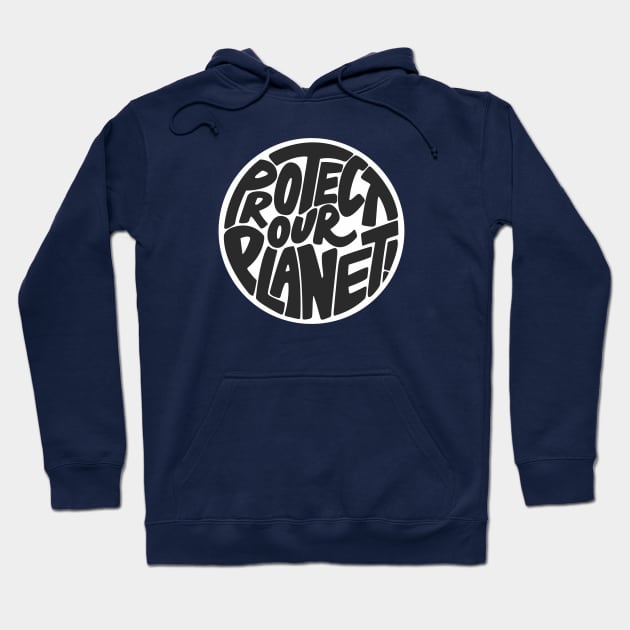 Protect our planet Hoodie by PaletteDesigns